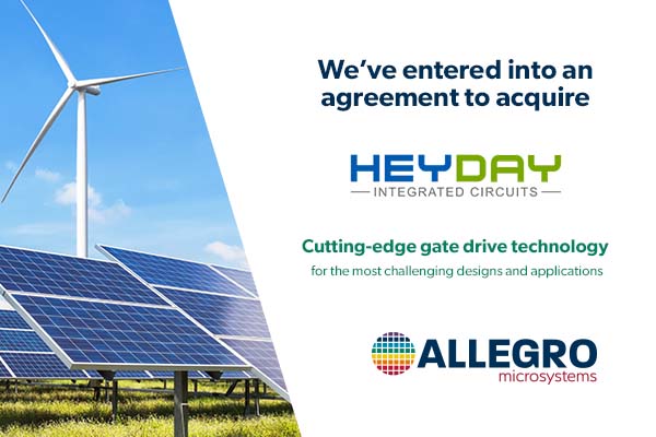 Allegro MicroSystems Announces Agreement to Acquire Heyday Integrated Circuits